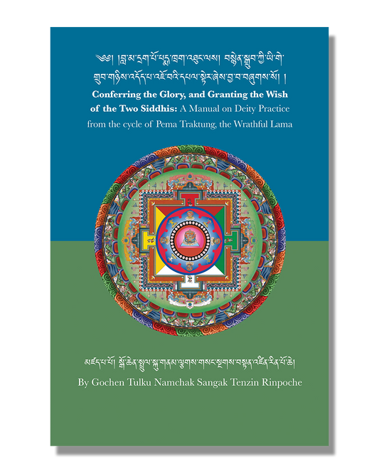 Conferring the Glory, and Granting the Wish of the Two Siddhis: A Manual on Deity Practice from the cycle of Pema Traktung, the Wrathful Lama