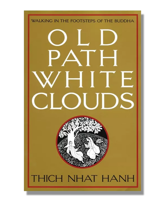 Old Path White Clouds: Walking in the Footsteps of the Buddha