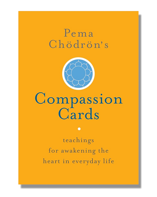 Pema Chödrön's Compassion Cards: Teachings for Awakening the Heart in Everyday Life
