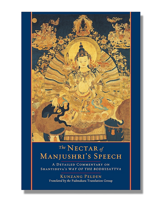 The Nectar of Manjushri’s Speech: A Detailed Commentary on Shantideva’s Way of the Bodhisattva